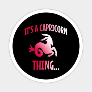 It's a capricorn thing Magnet